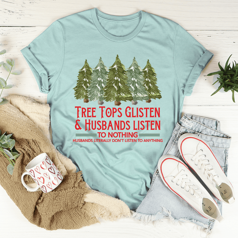Tree Tops Glisten And Husbands Listen to Nothing Tee Heather Prism Dusty Blue / S Peachy Sunday T-Shirt