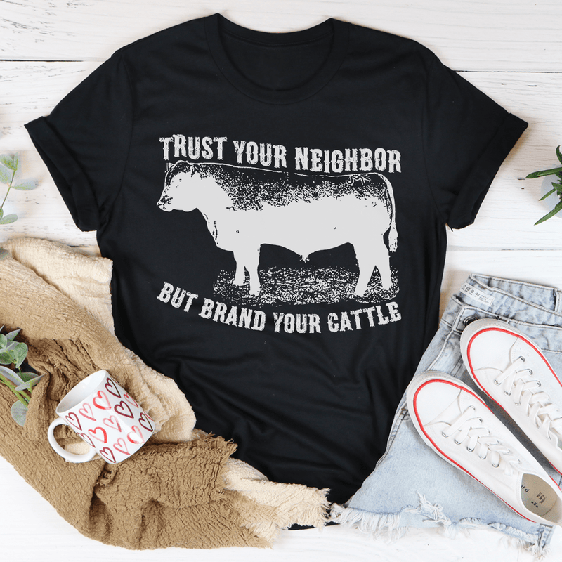 Trust Your Neighbor But Brand Your Cattle Tee Peachy Sunday T-Shirt