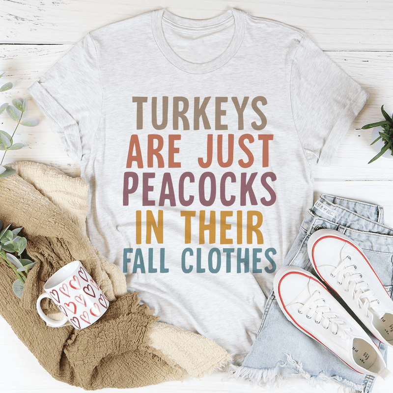 Turkeys Are Just Peacocks Tee Ash / S Peachy Sunday T-Shirt