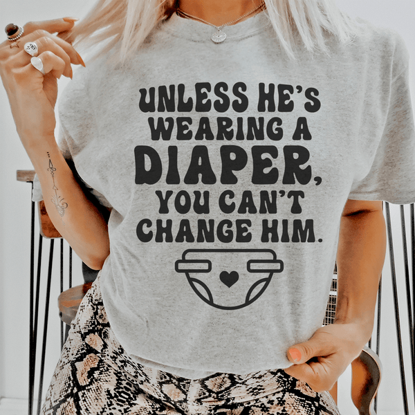Unless He's Wearing A Diaper You Can't Change Him Tee Athletic Heather / S Peachy Sunday T-Shirt