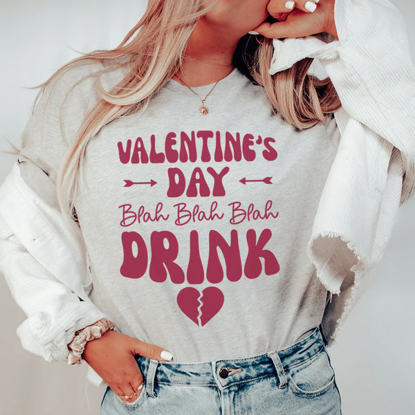 Valentine's Day Blah Blah Blah Drink Tee Peachy Sunday T-Shirt