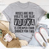 Vodka Is Cheaper Than Dinner For Two Tee Peachy Sunday T-Shirt