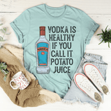 Vodka Is Healthy If You Call It Potato Juice Tee Heather Prism Dusty Blue / S Peachy Sunday T-Shirt