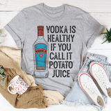 Vodka Is Healthy If You Call It Potato Juice Tee Peachy Sunday T-Shirt
