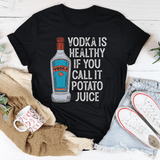 Vodka Is Healthy If You Call It Potato Juice Tee Peachy Sunday T-Shirt