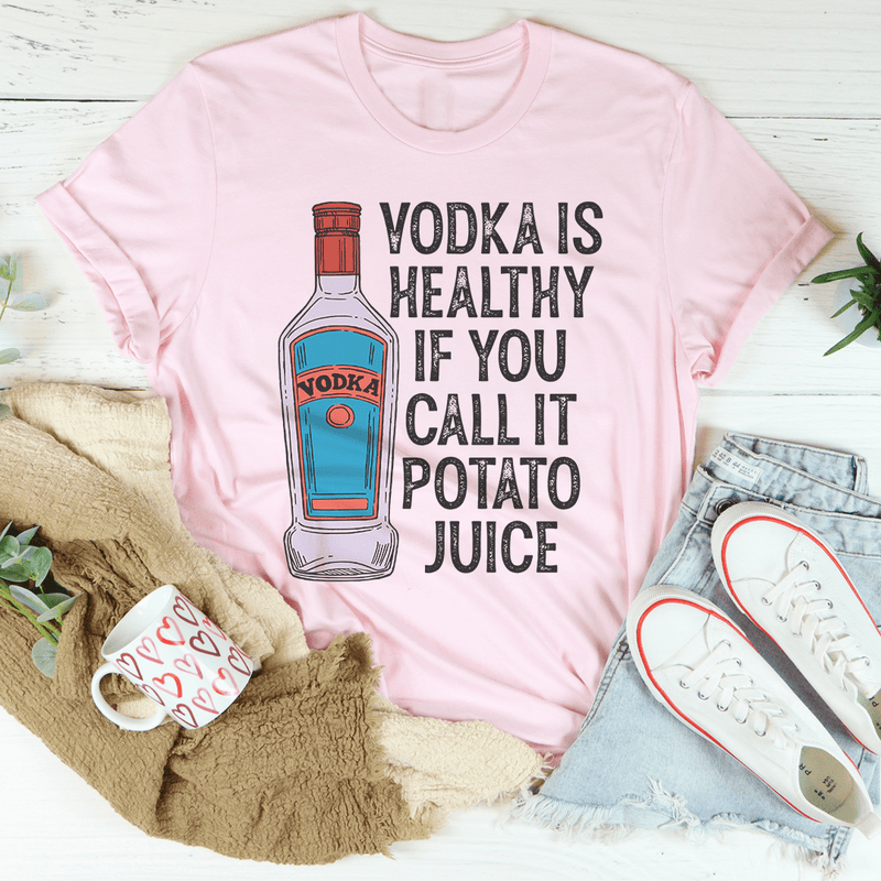 Vodka Is Healthy If You Call It Potato Juice Tee Pink / S Peachy Sunday T-Shirt