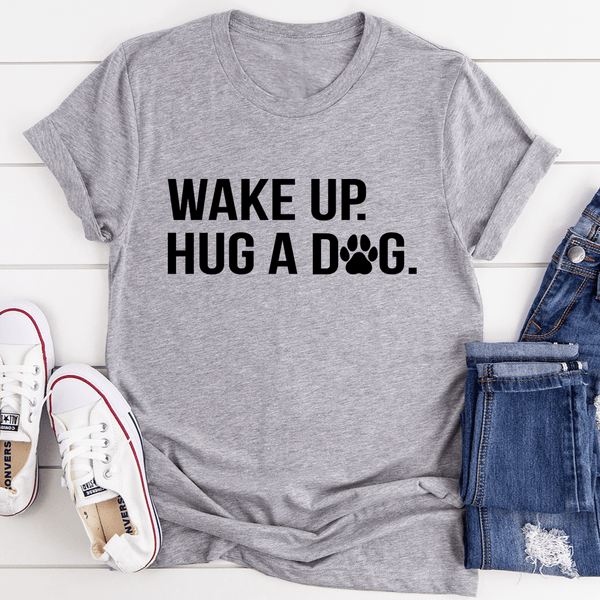 Wake Up Hug A Dog Tee Athletic Heather / S Peachy Sunday T-Shirt