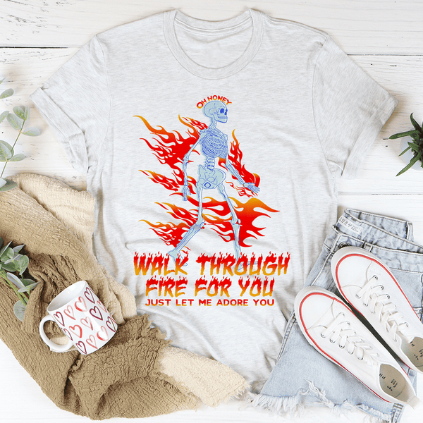 Walk Through Fire For You Tee Ash / S Peachy Sunday T-Shirt