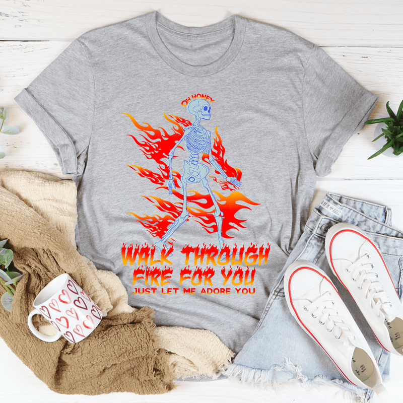 Walk Through Fire For You Tee Athletic Heather / S Peachy Sunday T-Shirt
