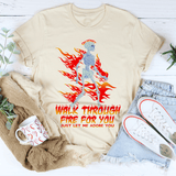 Walk Through Fire For You Tee Heather Dust / S Peachy Sunday T-Shirt