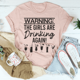 Warning The Girls Are Drinking Again Tee Peachy Sunday T-Shirt