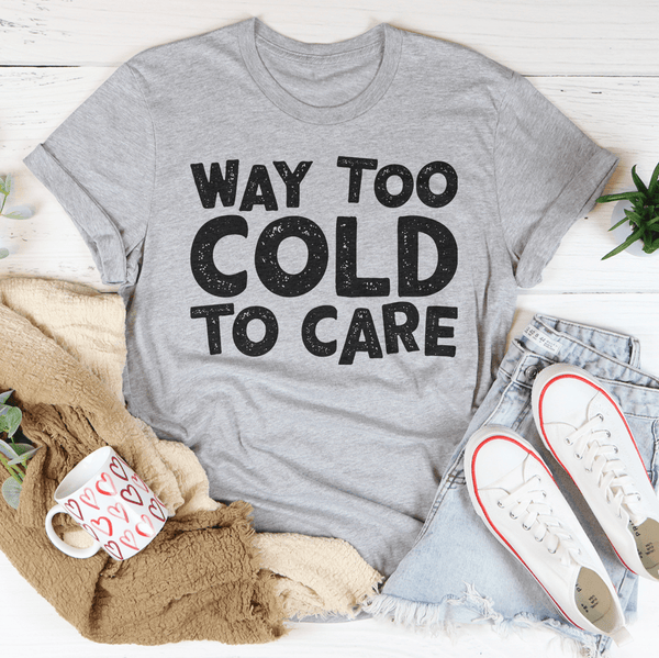 Way Too Cold To Care Tee Peachy Sunday T-Shirt