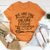 We Are The Granddaughters Of The Witches You Could Not Burn Tee Burnt Orange / S Peachy Sunday T-Shirt