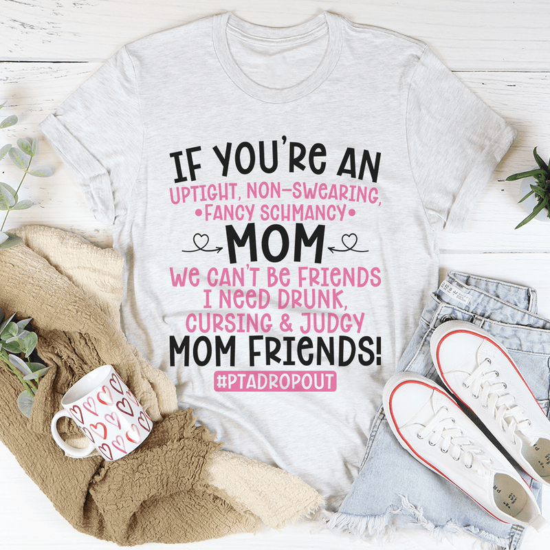 We Can't Be Friends Mom Tee Ash / S Peachy Sunday T-Shirt