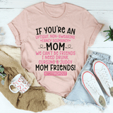 We Can't Be Friends Mom Tee Heather Prism Peach / S Peachy Sunday T-Shirt
