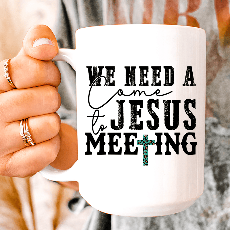 We Need A Come To Jesus Meeting Ceramic Mug 15 oz White / One Size CustomCat Drinkware T-Shirt