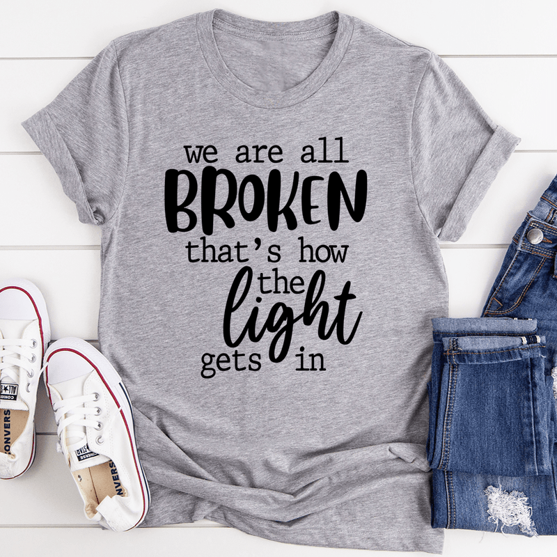 We're All Broken That's How The Light Gets In T-Shirt Athletic Heather / S Peachy Sunday T-Shirt