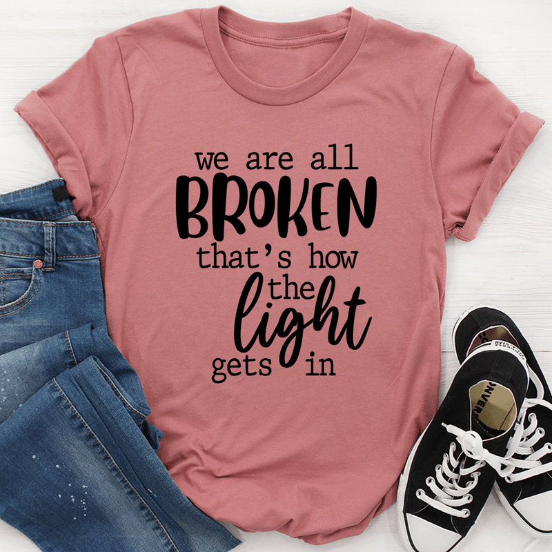 We're All Broken That's How The Light Gets In T-Shirt Mauve / S Peachy Sunday T-Shirt