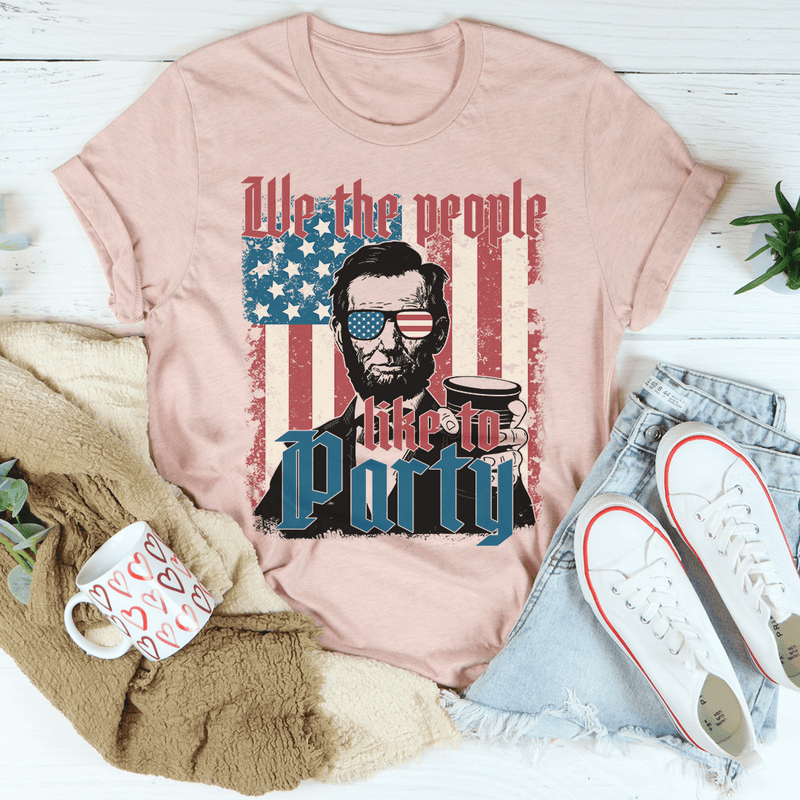 We The People Like To Party Tee Peachy Sunday T-Shirt