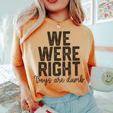 We Were Right Boys Are Dumb Tee Mustard / S Peachy Sunday T-Shirt
