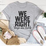 We Were Right Boys Are Dumb Tee Peachy Sunday T-Shirt