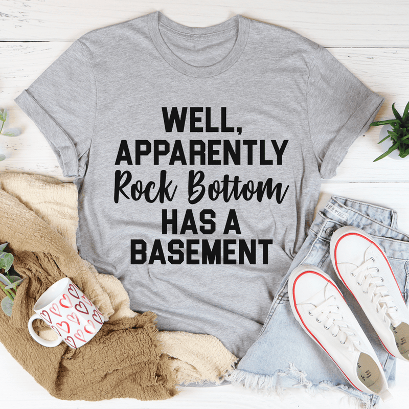 Well Apparently Rock Bottom Has A Basement Tee Athletic Heather / S Peachy Sunday T-Shirt