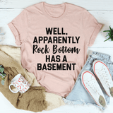 Well Apparently Rock Bottom Has A Basement Tee Heather Prism Peach / S Peachy Sunday T-Shirt