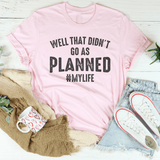 Well That Didn't Go As Planned Tee Pink / S Peachy Sunday T-Shirt