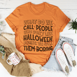What Do We Call People Who Don't Like Halloween Tee Peachy Sunday T-Shirt