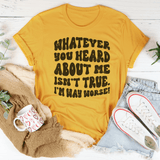 Whatever You Heard About Me Isn't True I'm Way Worse Tee Mustard / S Peachy Sunday T-Shirt