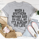 When A Southern Woman Say Oh Hell No It's Already Too Late Tee Athletic Heather / S Peachy Sunday T-Shirt