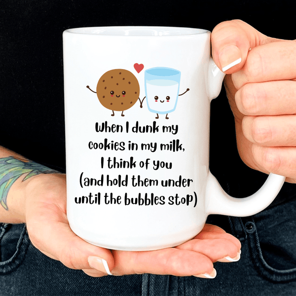 When I Dunk My Cookies Mug White / One Size CustomCat Drinkware T-Shirt