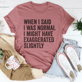 When I Said You I Was Normal Tee Mauve / S Peachy Sunday T-Shirt