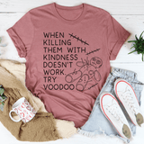 When Killing Them With Kindness Doesn’t Work Tee Mauve / S Peachy Sunday T-Shirt