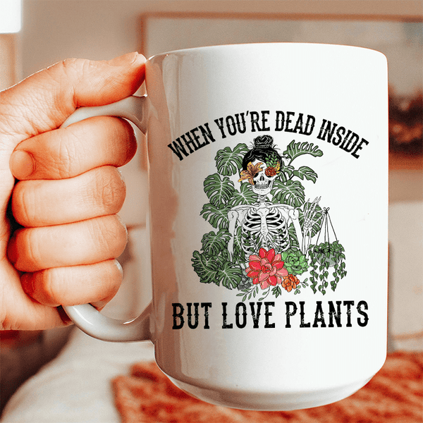 When You Are Dead Inside But Love Plants Ceramic Mug 15 oz White / One Size CustomCat Drinkware T-Shirt