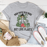 When You Are Dead Inside But Love Plants Tee Athletic Heather / S Peachy Sunday T-Shirt