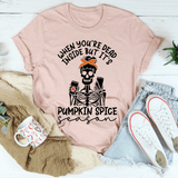 When You're Dead Inside But It's Pumpkin Spice Season Tee Heather Prism Peach / S Peachy Sunday T-Shirt