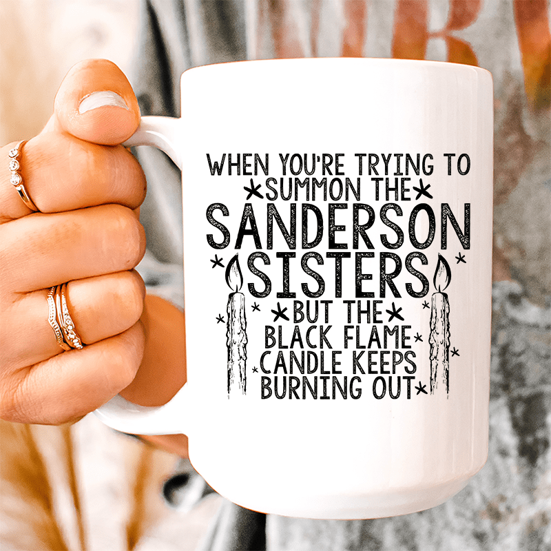 When You're Trying To Summon The Sanderson Sisters Ceramic Mug 15 oz White / One Size CustomCat Drinkware T-Shirt