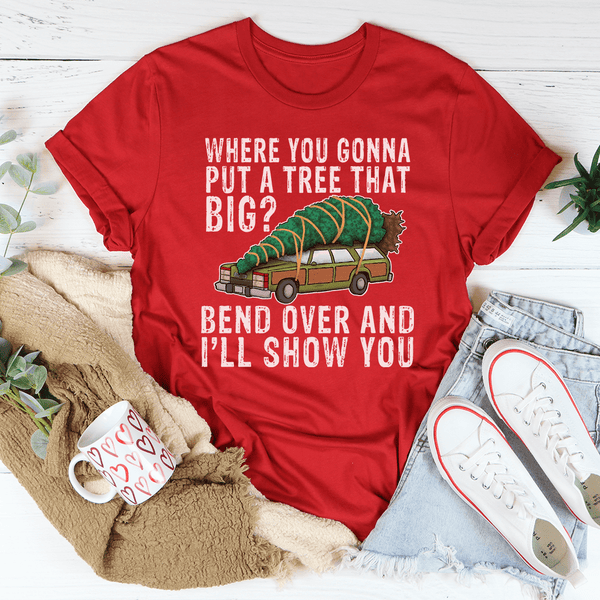 Where You Gonna Put A Tree That Big Tee Red / S Peachy Sunday T-Shirt