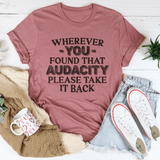 Wherever You Found That Audacity Please Take It Back Tee Mauve / S Peachy Sunday T-Shirt