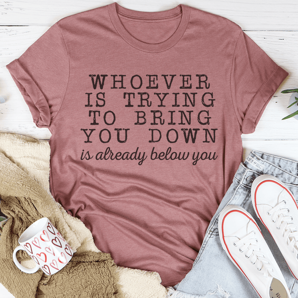 Whoever Is Trying To Bring You Down Tee Mauve / S Peachy Sunday T-Shirt