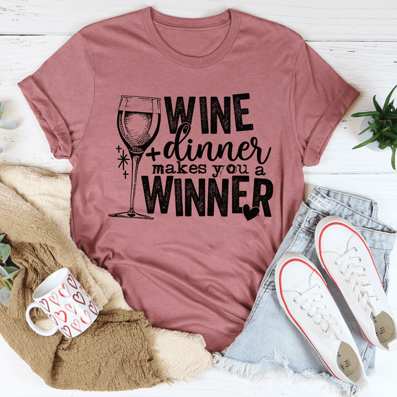 Wine And Dinner Makes You A Winner Tee Mauve / S Peachy Sunday T-Shirt