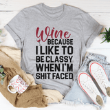 Wine Because I Like To Be Classy Tee Athletic Heather / S Peachy Sunday T-Shirt