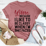 Wine Because I Like To Be Classy Tee Mauve / S Peachy Sunday T-Shirt
