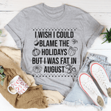 Wish I Could Blame The Holidays Tee Athletic Heather / S Peachy Sunday T-Shirt