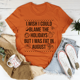 Wish I Could Blame The Holidays Tee Autumn / S Peachy Sunday T-Shirt
