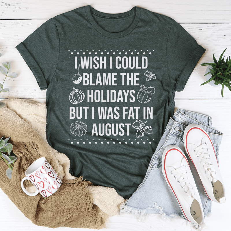Wish I Could Blame The Holidays Tee Heather Forest / S Peachy Sunday T-Shirt