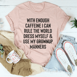 With Enough Caffeine I Can Rule The World Tee Heather Prism Peach / S Peachy Sunday T-Shirt