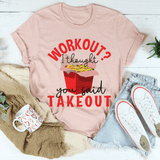 Workout I Thought You Said Takeout Tee Heather Prism Peach / S Peachy Sunday T-Shirt