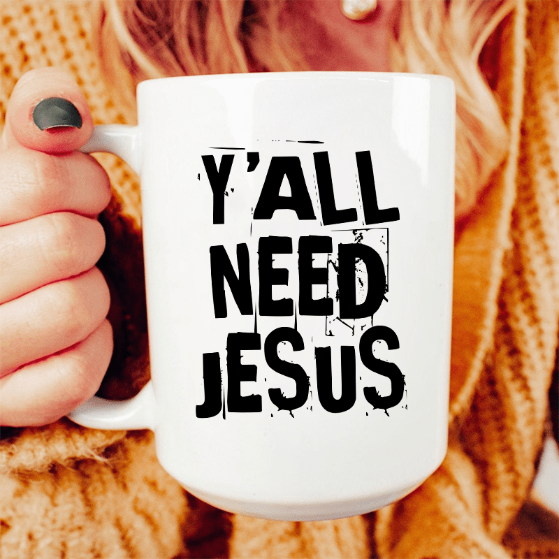 Y'All Need Jesus Ceramic Mug 15 oz White / One Size CustomCat Drinkware T-Shirt